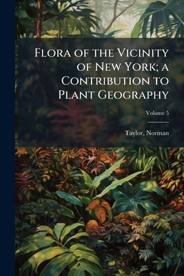 Flora of the Vicinity of New York; a Contributi... 117258981X Book Cover