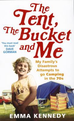 The Tent, the Bucket and Me: My Family's Disast... 0091926785 Book Cover