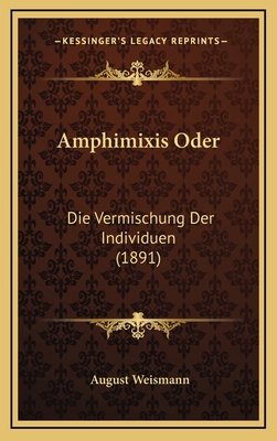 Amphimixis Oder: Die Vermischung Der Individuen... [German] 1168192749 Book Cover