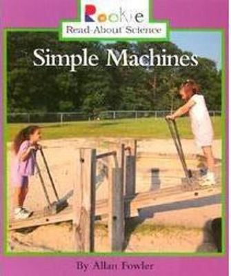 Simple Machines (Rookie Read-About Science: Phy... 0516273108 Book Cover