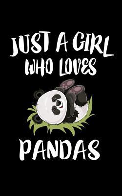 Just A Girl Who Loves Pandas: Animal Nature Col... 1076375502 Book Cover