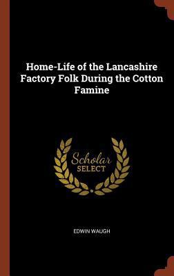 Home-Life of the Lancashire Factory Folk During... 1374890545 Book Cover