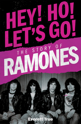 Hey! Ho! Let's Go!: The Story of the Ramones 1917274181 Book Cover
