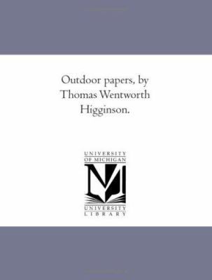 Out-Door Papers, by Thomas Wentworth Higginson. 1425539866 Book Cover