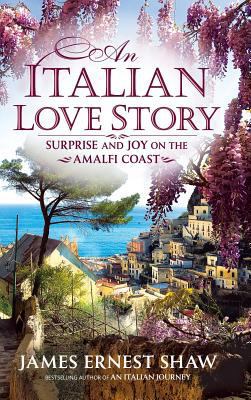 An Italian Love Story: Surprise and Joy on the ... 0984658599 Book Cover