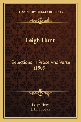 Leigh Hunt: Selections In Prose And Verse (1909) 1164087770 Book Cover