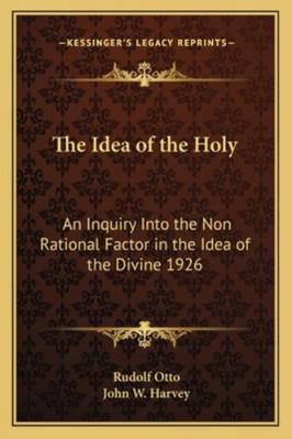 The Idea of the Holy: An Inquiry Into the Non R... 1162736283 Book Cover