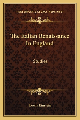 The Italian Renaissance In England: Studies 1162963727 Book Cover