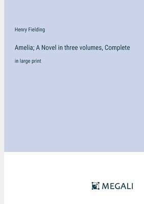 Amelia; A Novel in three volumes, Complete: in ... 3387049366 Book Cover