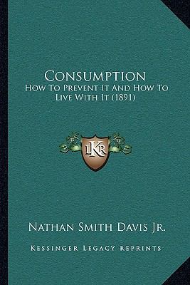 Consumption: How To Prevent It And How To Live ... 1104793288 Book Cover