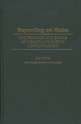 Reporting on Risks: The Practice and Ethics of ... 0275952967 Book Cover