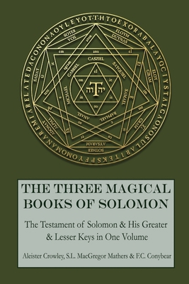 The Three Magical Books of Solomon: The Greater... 194677409X Book Cover