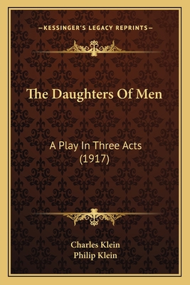 The Daughters Of Men: A Play In Three Acts (1917) 1167177614 Book Cover