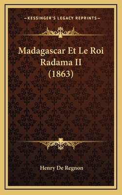 Madagascar Et Le Roi Radama II (1863) [French] 1166832422 Book Cover
