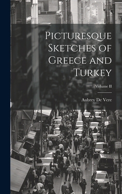 Picturesque Sketches of Greece and Turkey; Volu... 1019808489 Book Cover