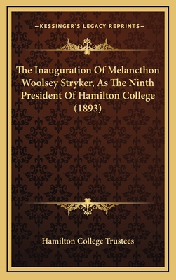 The Inauguration Of Melancthon Woolsey Stryker,... 1169040888 Book Cover