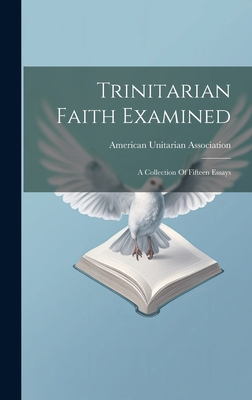 Trinitarian Faith Examined: A Collection Of Fif... 1020474149 Book Cover