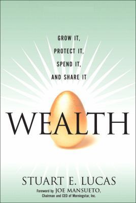 Wealth : Grow It, Protect It, Spend It, and Sha... 0132366797 Book Cover