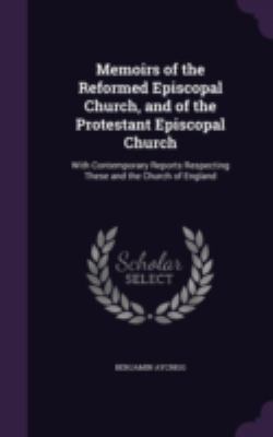 Memoirs of the Reformed Episcopal Church, and o... 1341427684 Book Cover