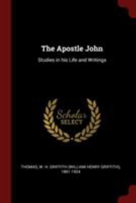 The Apostle John: Studies in His Life and Writings 1376331594 Book Cover