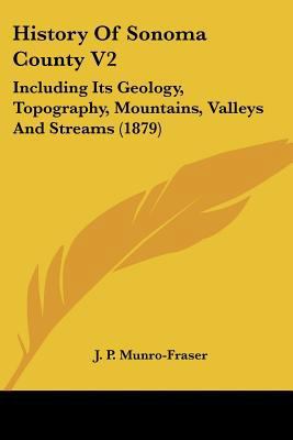 History Of Sonoma County V2: Including Its Geol... 1120961513 Book Cover