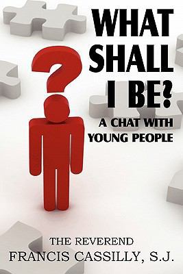 What Shall I Be? a Chat with Young People 1612032400 Book Cover