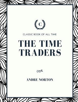 The Time Traders 1973854937 Book Cover