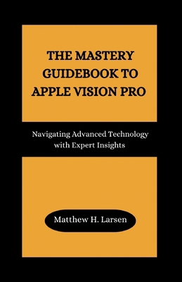 The Mastery Guidebook to Apple Vision Pro: Navi... B0CS5W8YN8 Book Cover