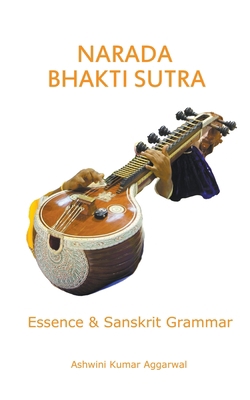 Narada Bhakti Sutra: Essence and Sanskrit Grammar 9353511518 Book Cover