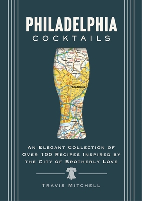 Philadelphia Cocktails: An Elegant Collection o... 1400340640 Book Cover