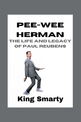 Pee-wee Herman: The Life and Legacy of Paul Reu... B0CD96PH59 Book Cover