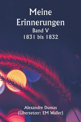 Meine Erinnerungen Band V 1831 bis 1832 [German] 9359949035 Book Cover