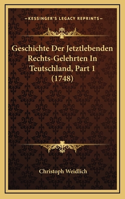 Geschichte Der Jetztlebenden Rechts-Gelehrten I... [German] 1166265196 Book Cover