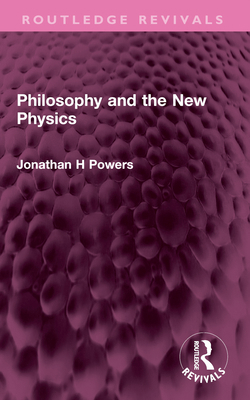 Philosophy and the New Physics 1032527137 Book Cover