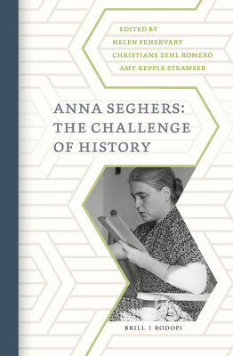 Anna Seghers: The Challenge of History 9004409629 Book Cover