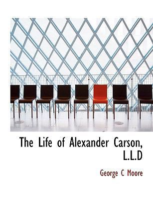 The Life of Alexander Carson, L.L.D [Large Print] 1115292897 Book Cover