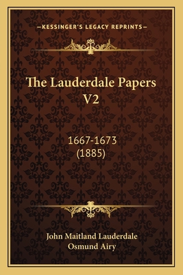 The Lauderdale Papers V2: 1667-1673 (1885) 1167226224 Book Cover