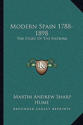 Modern Spain 1788-1898: The Story Of The Nations 1163129291 Book Cover