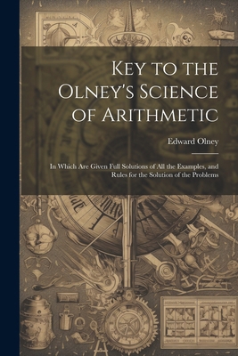 Key to the Olney's Science of Arithmetic: In Wh... 1021706086 Book Cover