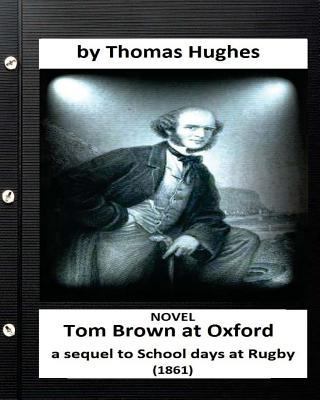 Tom Brown at Oxford: a sequel to School days at... 1532830505 Book Cover