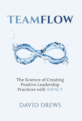 Teamflow: The Science of Creating Positive Lead... 195402049X Book Cover