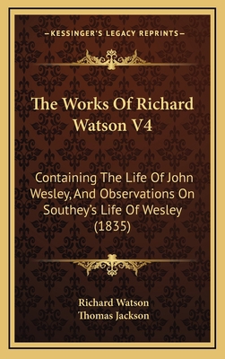 The Works Of Richard Watson V4: Containing The ... 1166263762 Book Cover