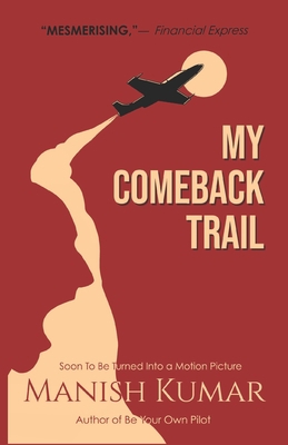 My Comeback Trail: A tale of trials, tribulatio... 8195929702 Book Cover