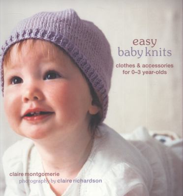 Easy Baby Knits: Clothes & Accessories for 0-3 ... 1845979842 Book Cover