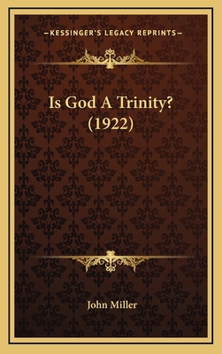 Is God A Trinity? (1922) 1165556340 Book Cover