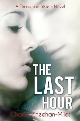 The Last Hour (Thompson Sisters) 0988273683 Book Cover