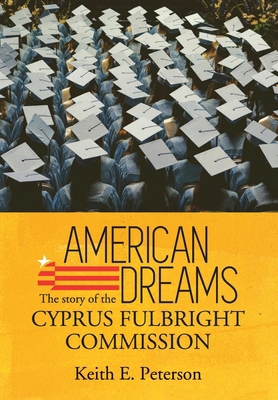 American Dreams: The Story of the Cyprus Fulbri... 9925601479 Book Cover