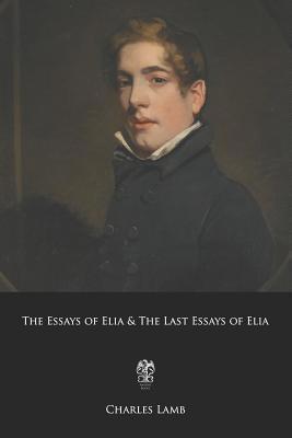 The Essays of Elia & the Last Essays of Elia 1093301503 Book Cover