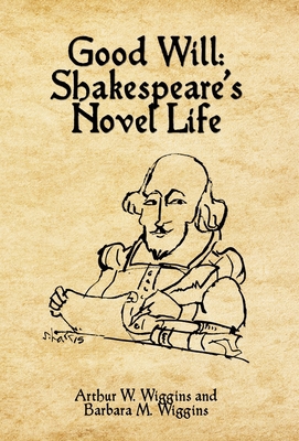 Good Will: Shakespeare's Novel Life 1506903517 Book Cover