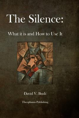 The Silence: What it is and How to Use It 1479176508 Book Cover